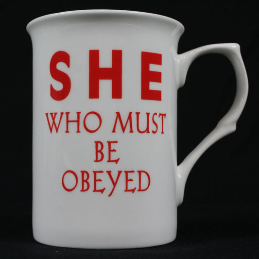 "She Who Must Be Obeyed" Mug