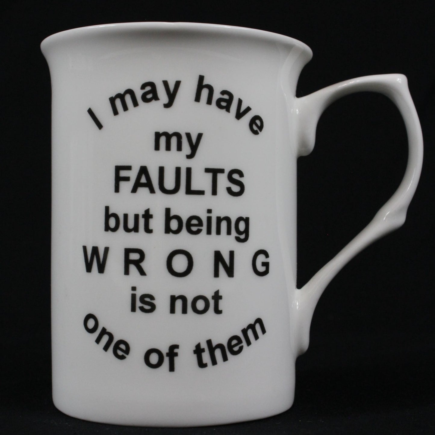 "I May Have My Faults but..." Mug